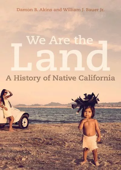 (READ)-We Are the Land: A History of Native California