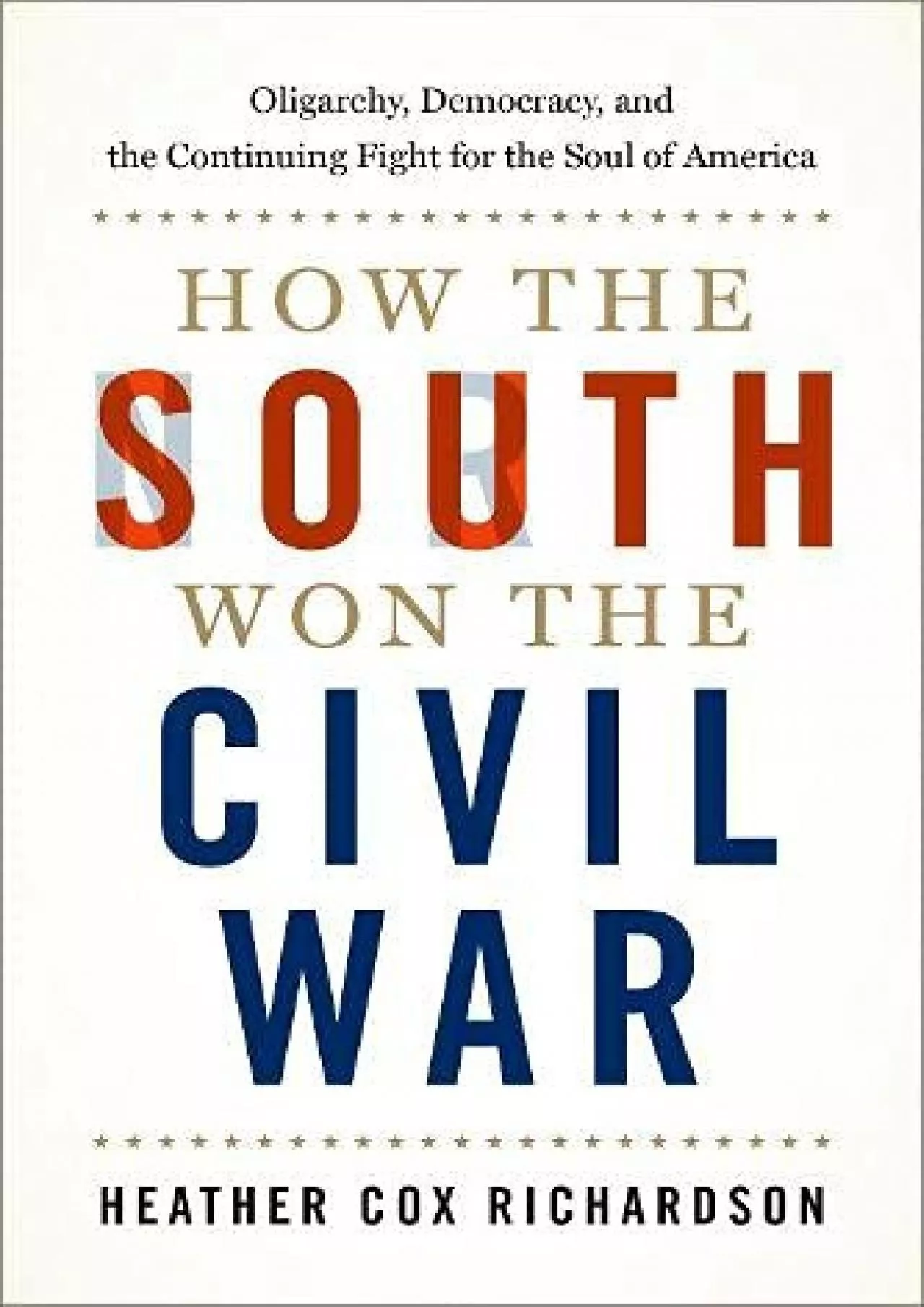 PDF-(EBOOK)-How the South Won the Civil War: Oligarchy, Democracy, and the Continuing Fight