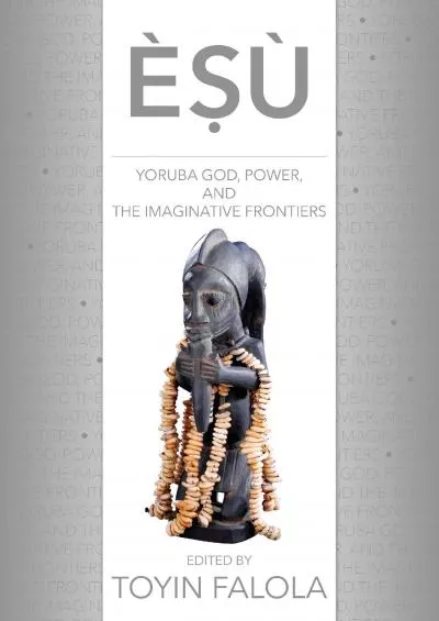 (BOOS)-Esu: Yoruba God, Power, and the Imaginative Frontiers (African World Series)