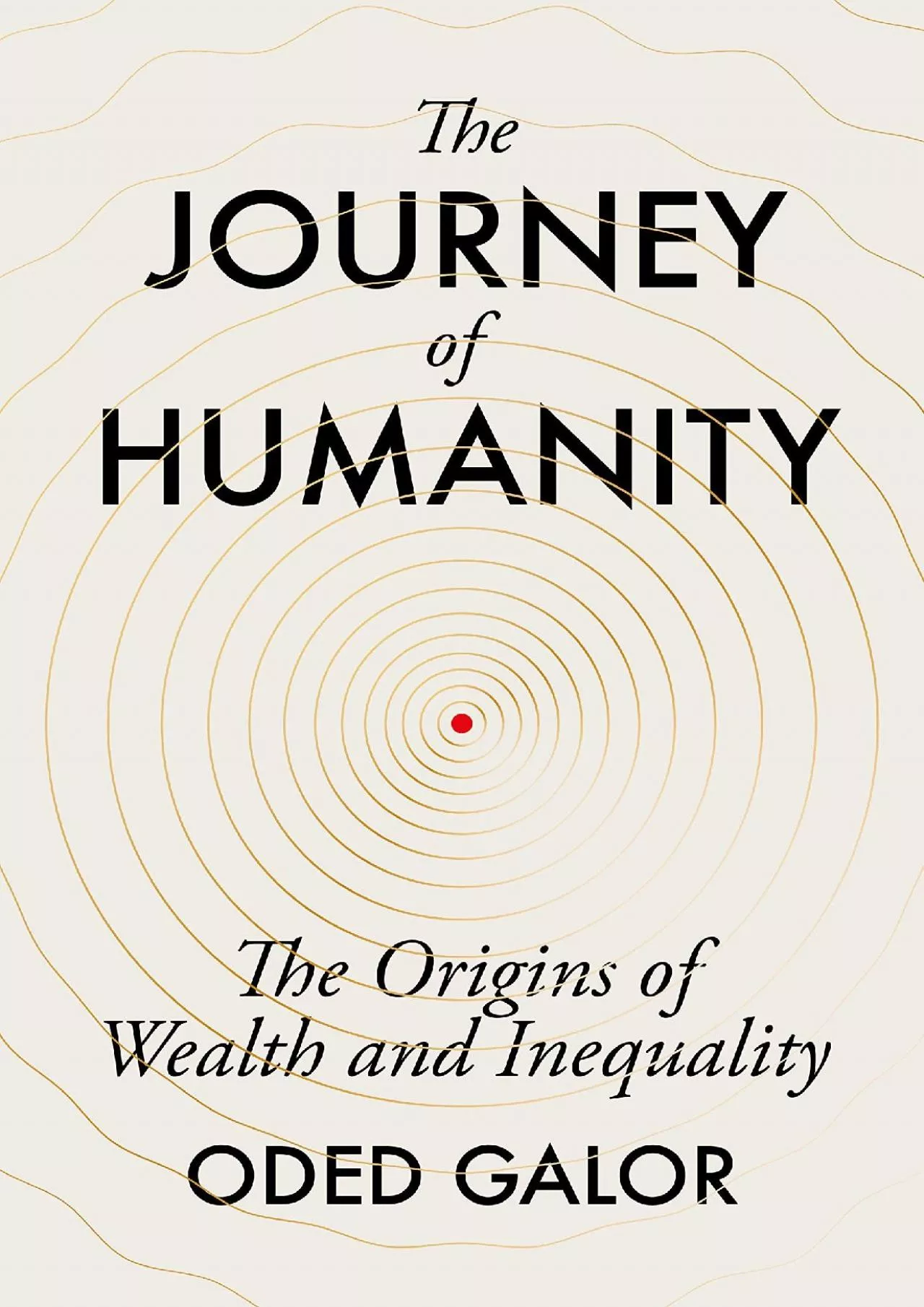 PDF-(BOOK)-The Journey of Humanity: The Origins of Wealth and Inequality