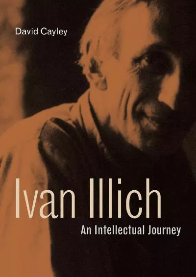 (EBOOK)-Ivan Illich: An Intellectual Journey (Ivan Illich: 21st-Century Perspectives)