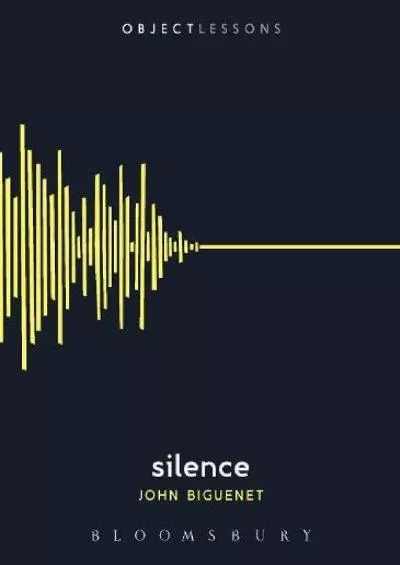 (EBOOK)-Silence (Object Lessons)