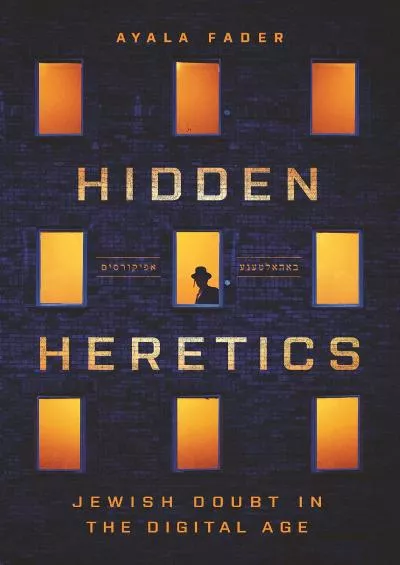 (BOOS)-Hidden Heretics: Jewish Doubt in the Digital Age (Princeton Studies in Culture and Technology, 27)