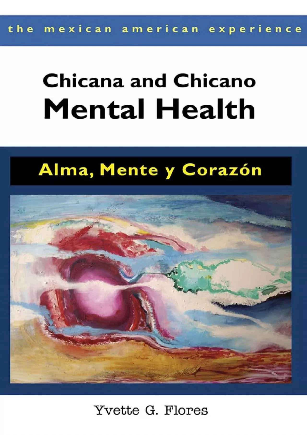 (BOOK)-Chicana and Chicano Mental Health: Alma, Mente y Corazón (The Mexican American