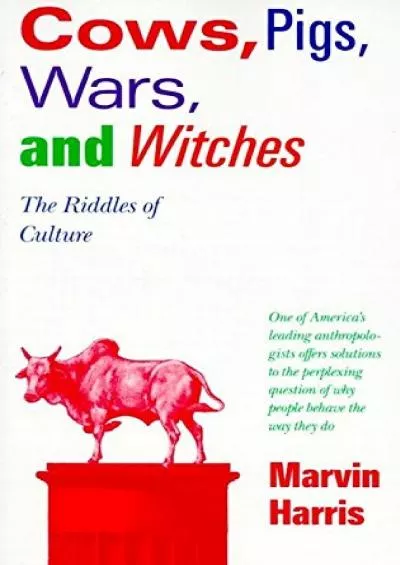 (READ)-Cows, Pigs, Wars, and Witches: The Riddles of Culture
