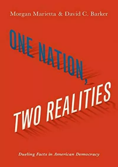 (READ)-One Nation, Two Realities: Dueling Facts in American Democracy