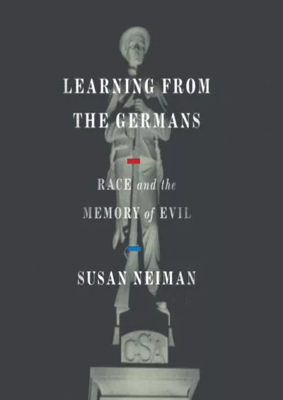 (BOOS)-Learning from the Germans: Race and the Memory of Evil