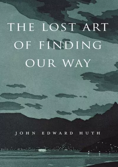 (DOWNLOAD)-The Lost Art of Finding Our Way