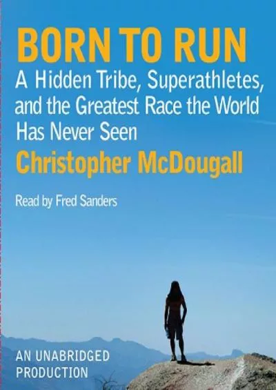 (BOOK)-Born to Run: A Hidden Tribe, Superathletes, and the Greatest Race the World Has Never Seen