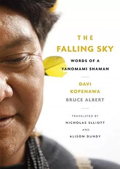 (READ)-The Falling Sky: Words of a Yanomami Shaman