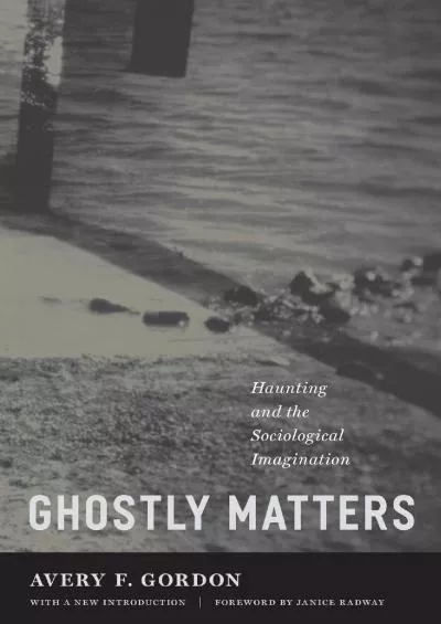 (DOWNLOAD)-Ghostly Matters: Haunting and the Sociological Imagination