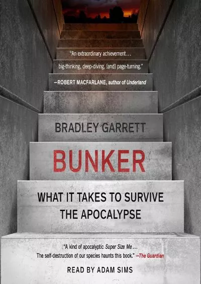 (DOWNLOAD)-Bunker: What It Takes to Survive the Apocalypse