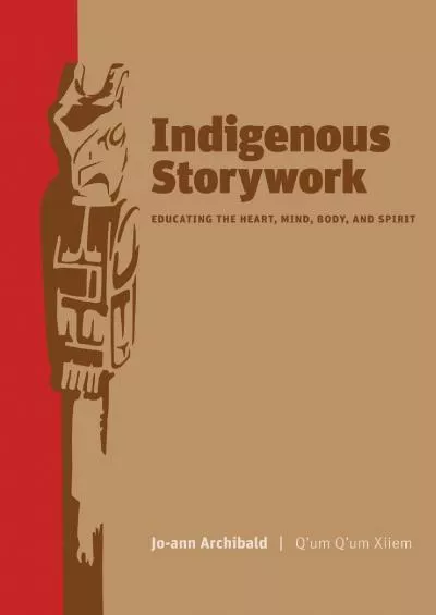 (BOOS)-Indigenous Storywork: Educating the Heart, Mind, Body, and Spirit