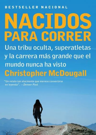 (EBOOK)-Nacidos para correr / Born to Run: Una tribu oculta, superatletas y la carrera mas grande que el mundo nunca ha visto / A ...