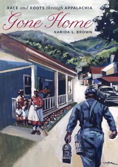 (EBOOK)-Gone Home: Race and Roots Through Appalachia