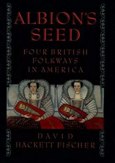 (DOWNLOAD)-Albion\'s Seed: Four British Folkways in America (America: a cultural history,