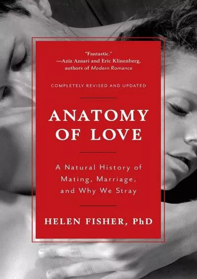 (BOOS)-Anatomy of Love: A Natural History of Mating, Marriage, and Why We Stray