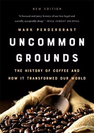 (BOOS)-Uncommon Grounds: The History of Coffee and How It Transformed Our World