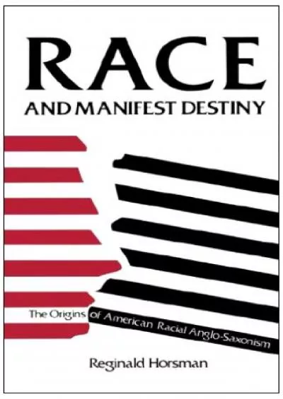 (EBOOK)-Race and Manifest Destiny: Origins of American Racial Anglo-Saxonism