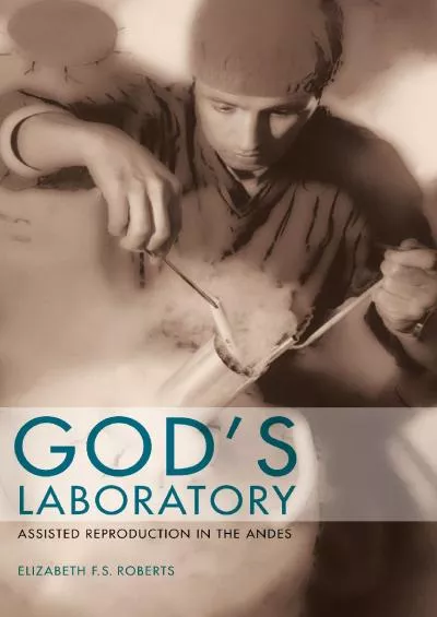 (EBOOK)-God\'s Laboratory: Assisted Reproduction in the Andes