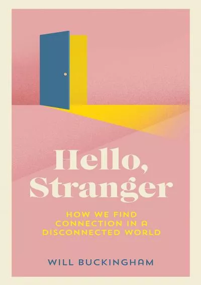 (BOOS)-Hello, Stranger: How We Find Connection in a Disconnected World