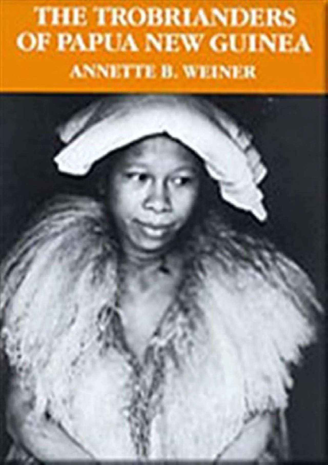 PDF-(READ)-The Trobrianders of Papua New Guinea (Case Studies in Cultural Anthropology)