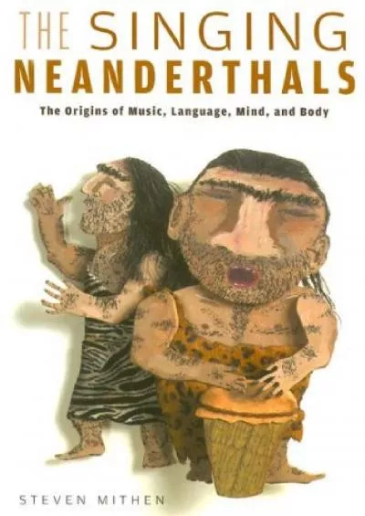 (BOOS)-The Singing Neanderthals: The Origins of Music, Language, Mind, and Body
