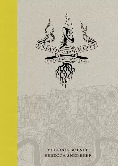 (BOOK)-Unfathomable City: A New Orleans Atlas