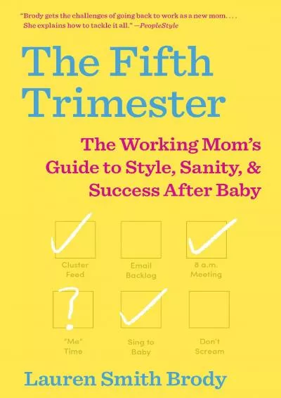 (BOOK)-The Fifth Trimester: The Working Mom\'s Guide to Style, Sanity, and Success After Baby