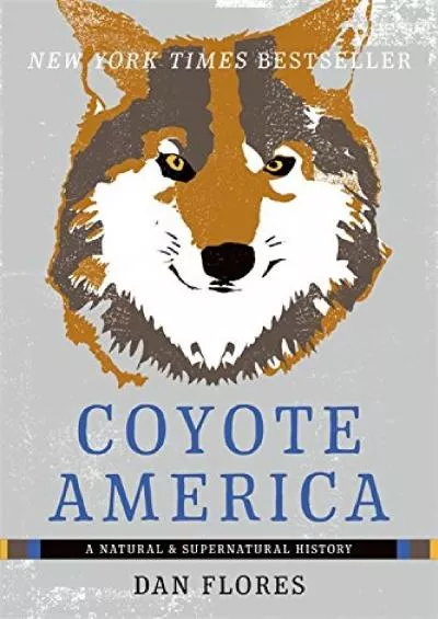 (DOWNLOAD)-Coyote America: A Natural and Supernatural History