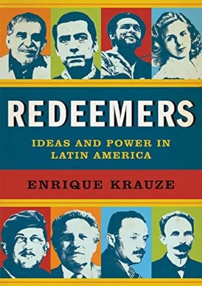 (DOWNLOAD)-Redeemers: Ideas and Power in Latin America