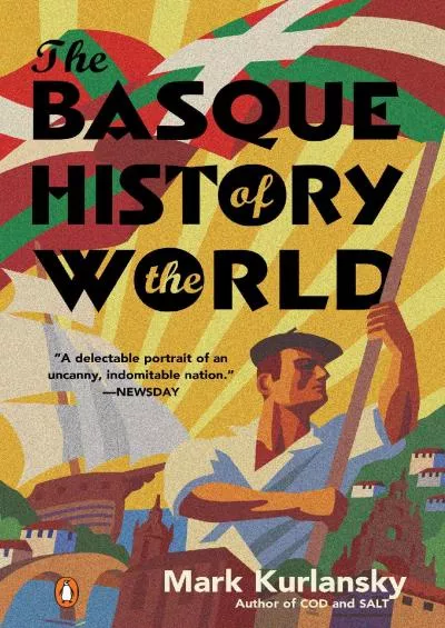 (READ)-The Basque History of the World: The Story of a Nation