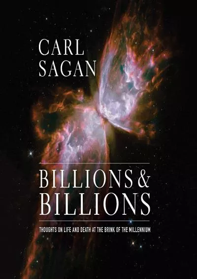 (DOWNLOAD)-Billions & Billions: Thoughts on Life and Death at the Brink of the Millennium