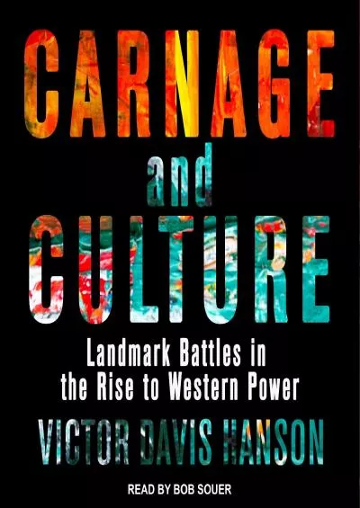 (READ)-Carnage and Culture: Landmark Battles in the Rise to Western Power