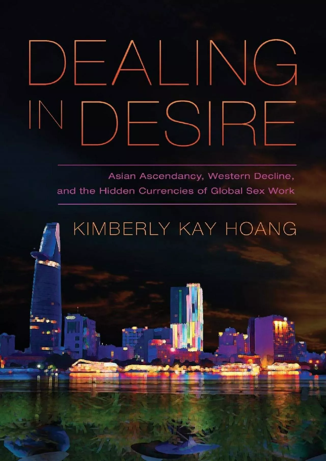 (BOOK)-Dealing in Desire: Asian Ascendancy, Western Decline, and the Hidden Currencies