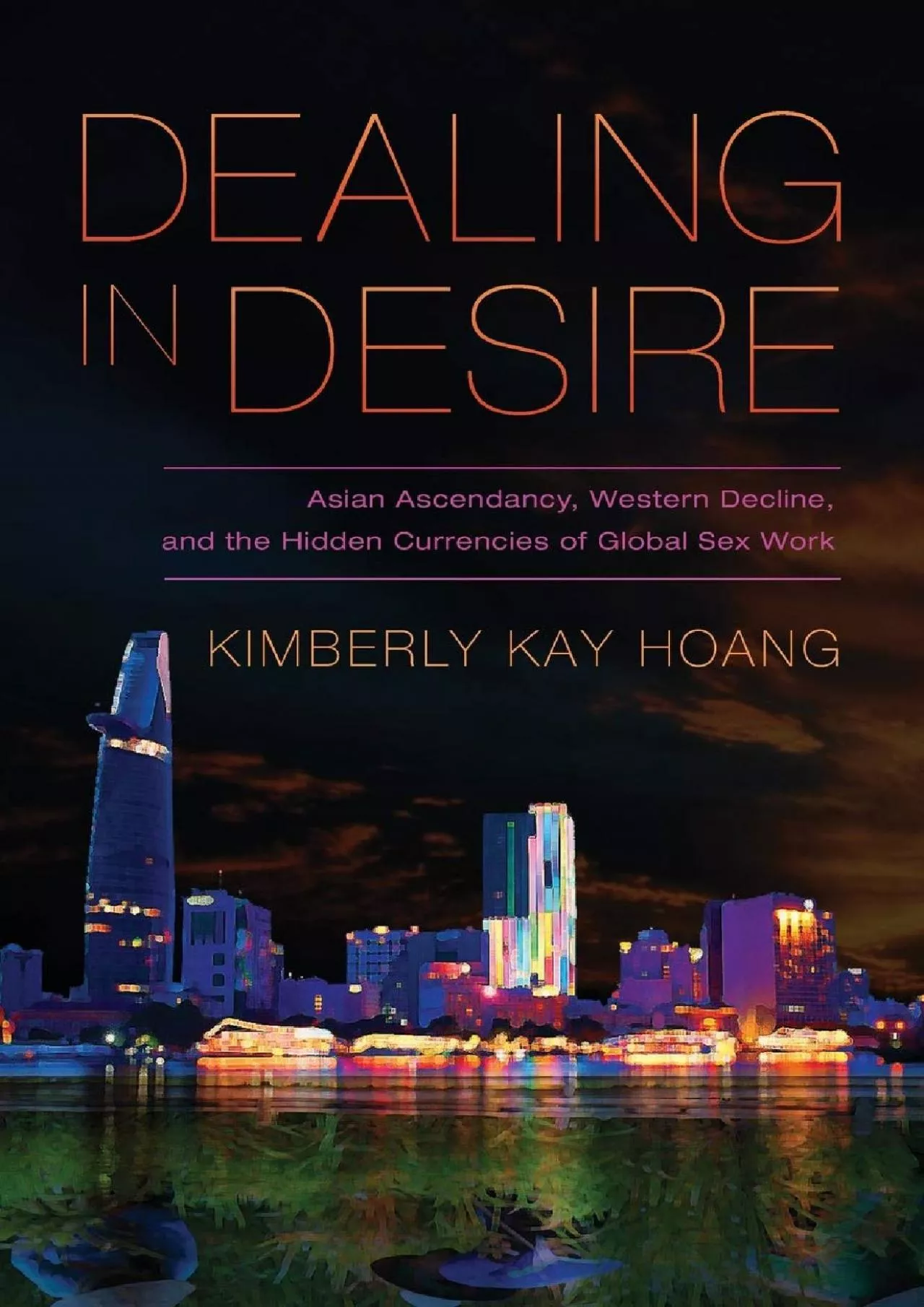 PDF-(BOOK)-Dealing in Desire: Asian Ascendancy, Western Decline, and the Hidden Currencies