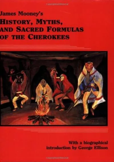 (EBOOK)-James Mooney\'s History, Myths, and Sacred Formulas of the Cherokees