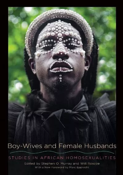 (DOWNLOAD)-Boy-Wives and Female Husbands: Studies in African Homosexualities (Suny Press Open Access)