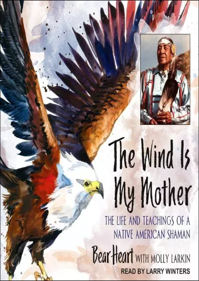 (BOOS)-The Wind Is My Mother: The Life and Teachings of a Native American Shaman