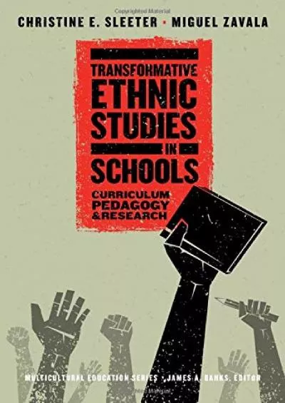 (DOWNLOAD)-Transformative Ethnic Studies in Schools: Curriculum, Pedagogy, and Research (Multicultural Education Series)