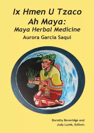 (BOOS)-Ix Hmen U Tzaco Ah Maya: Maya Herbal Medicine