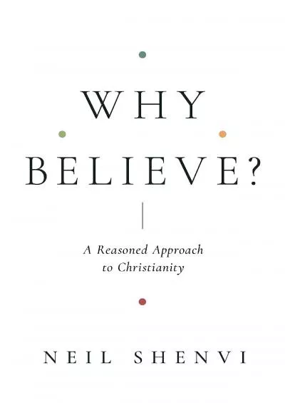 (EBOOK)-Why Believe?: A Reasoned Approach to Christianity