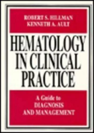 (BOOK)-Hematology in Clinical Practice: A Guide to Diagnosis and Management