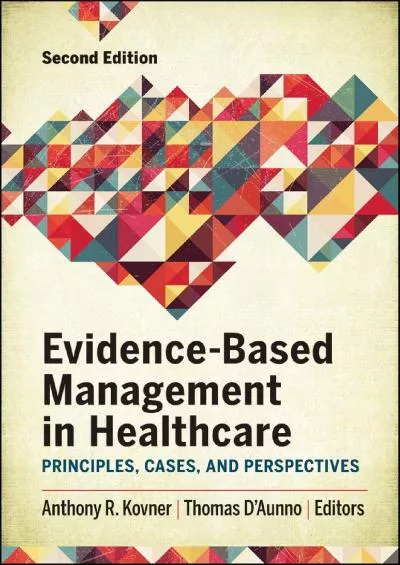 (READ)-Evidence-Based Management in Healthcare: Principles, Cases, and Perspectives, Second Edition (Aupha/Hap Book)