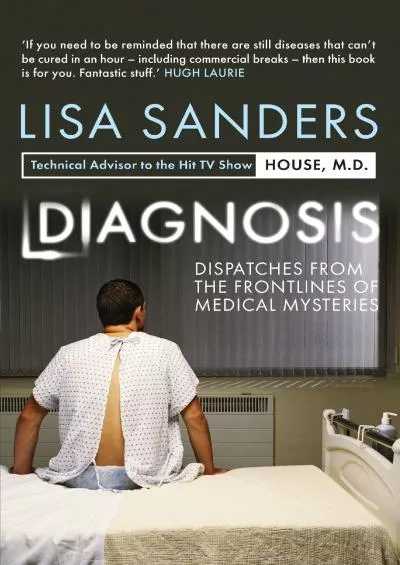 (EBOOK)-Diagnosis: Dispatches from the Frontlines of Medical Mysteries
