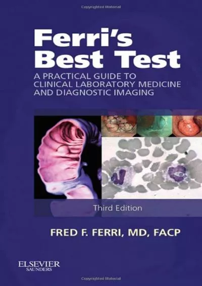 (DOWNLOAD)-Ferri\'s Best Test: A Practical Guide to Clinical Laboratory Medicine and Diagnostic Imaging (Ferri\'s Medical Solutions)