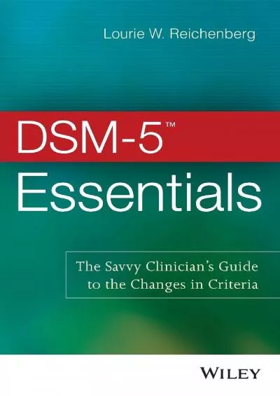 (BOOS)-DSM-5 Essentials: The Savvy Clinician\'s Guide to the Changes in Criteria