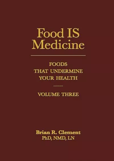 (BOOK)-Food IS Medicine, Volume Three