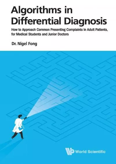 (READ)-Algorithms in Differential Diagnosis: How to Approach Common Presenting Complaints in Adult Patients, for Medical Students...