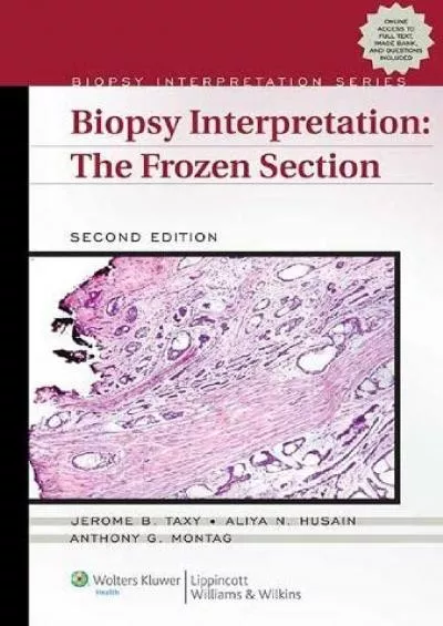(DOWNLOAD)-Biopsy Interpretation: The Frozen Section (Biopsy Interpretation Series)